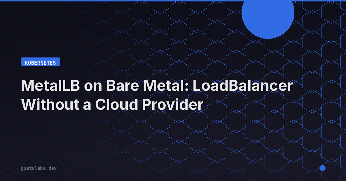 MetalLB on Bare Metal: LoadBalancer Without a Cloud Provider