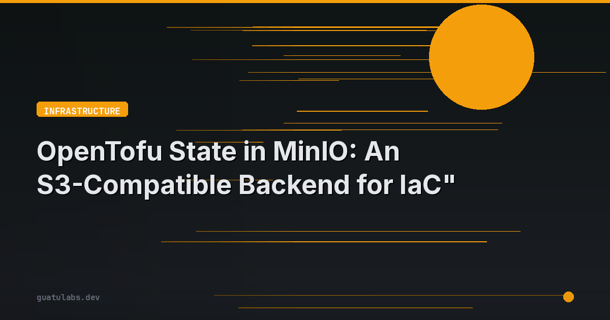 OpenTofu State in MinIO: An S3-Compatible Backend for IaC